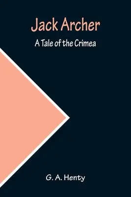 Jack Archer: Eine Erzählung von der Krim - Jack Archer: A Tale of the Crimea