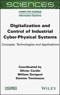 Digitalisierung und Steuerung industrieller Cyber-Physical Systems: Konzepte, Technologien und Anwendungen - Digitalization and Control of Industrial Cyber-Physical Systems: Concepts, Technologies and Applications