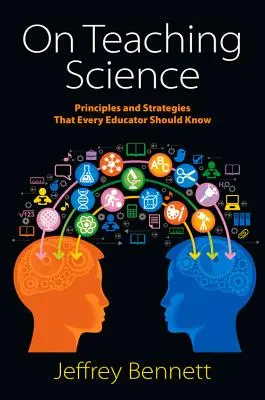 Wissenschaft unterrichten: Prinzipien und Strategien, die jeder Pädagoge kennen sollte - On Teaching Science: Principles and Strategies That Every Educator Should Know