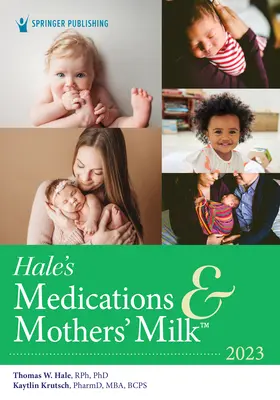 Hale's Medications & Mothers' Milk 2023: Ein Handbuch der Laktationspharmakologie - Hale's Medications & Mothers' Milk 2023: A Manual of Lactational Pharmacology