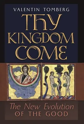 Dein Reich komme: Die neue Evolution des Guten - Thy Kingdom Come: The New Evolution of the Good