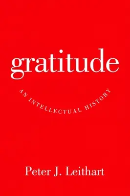 Dankbarkeit: Eine intellektuelle Geschichte - Gratitude: An Intellectual History