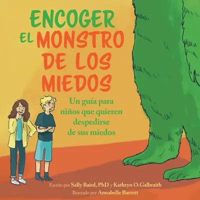 Encoger El Monstruo De Los Miedos: Ein Leitfaden für Kinder, die ihre Ängste loswerden wollen - Encoger El Monstruo De Los Miedos: Una guia para los ninos que quieren despedirse de sus miedos