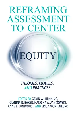 Bewertung neu gestalten, um Gerechtigkeit zu zentrieren: Theorien, Modelle und Praktiken - Reframing Assessment to Center Equity: Theories, Models, and Practices