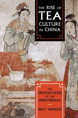 Das Aufkommen der Teekultur in China: Die Erfindung des Individuums - The Rise of Tea Culture in China: The Invention of the Individual