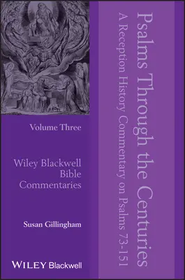Psalmen im Wandel der Jahrhunderte, Band 3: Ein rezeptionsgeschichtlicher Kommentar zu den Psalmen 73 - 151 - Psalms Through the Centuries, Volume 3: A Reception History Commentary on Psalms 73 - 151