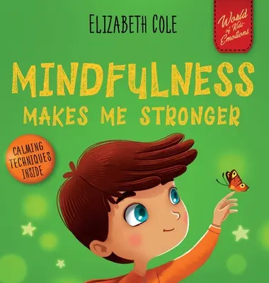 Achtsamkeit macht mich stärker: Ein Kinderbuch, um Ruhe zu finden, sich zu konzentrieren und Ängste zu überwinden (Kinderbuch für Jungen und Mädchen) - Mindfulness Makes Me Stronger: Kid's Book to Find Calm, Keep Focus and Overcome Anxiety (Children's Book for Boys and Girls)