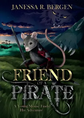 Der Freund eines Piraten: Eine junge Maus findet sein Abenteuer - Friend of a Pirate: A Young Mouse Finds His Adventure