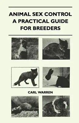 Sexualkontrolle bei Tieren - Ein praktischer Leitfaden für Züchter - Animal Sex Control - A Practical Guide For Breeders