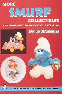 Weitere Schlumpfsammlerstücke: Ein unautorisiertes Handbuch und Preisführer - More Smurf(r) Collectibles: An Unauthorized Handbook & Price Guide