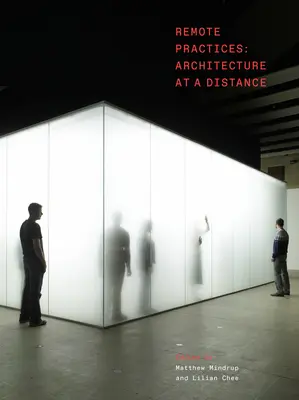 Entfernte Praktiken: Architektur aus der Ferne - Remote Practices: Architecture at a Distance