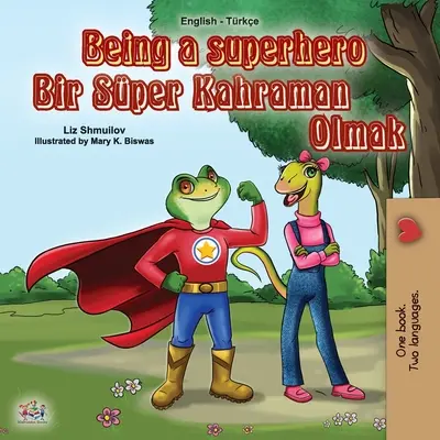 Ein Superheld sein (Englisch Türkisch Zweisprachiges Buch für Kinder) - Being a Superhero (English Turkish Bilingual Book for Children)