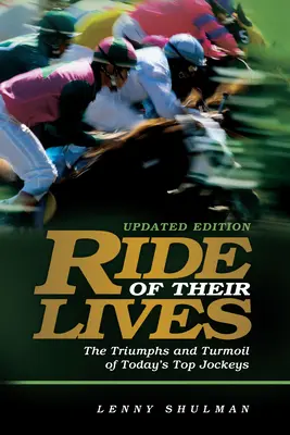 Der Ritt ihres Lebens: Die Triumphe und Turbulenzen der Top-Jockeys des Rennsports - Ride of Their Lives: The Triumphs and Turmoil of Racing's Top Jockeys