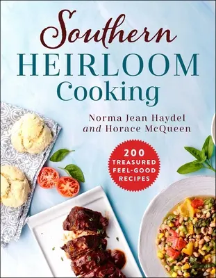 Southern Heirloom Cooking: 200 geschätzte Wohlfühlrezepte - Southern Heirloom Cooking: 200 Treasured Feel-Good Recipes