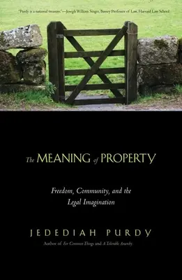 Die Bedeutung des Eigentums: Freiheit, Gemeinschaft und die juristische Vorstellungskraft - Meaning of Property: Freedom, Community, and the Legal Imagination