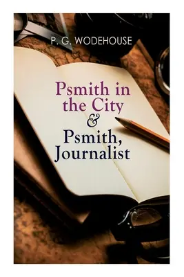 Psmith in der Stadt & Psmith, Journalist - Psmith in the City & Psmith, Journalist