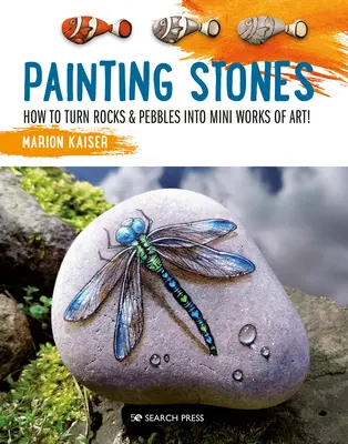 Steine malen: Wie man Felsen und Kieselsteine in kleine Kunstwerke verwandelt! - Painting Stones: How to Turn Rocks & Pebbles Into Mini Works of Art!