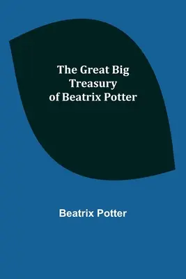 Die große Schatzkammer von Beatrix Potter - The Great Big Treasury of Beatrix Potter