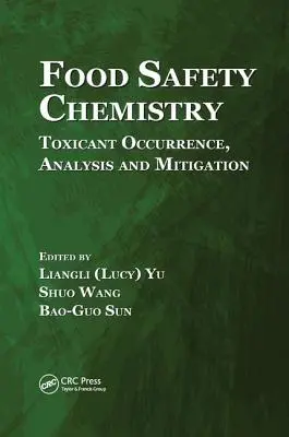 Chemie der Lebensmittelsicherheit: Vorkommen von Giftstoffen, Analyse und Schadensbegrenzung - Food Safety Chemistry: Toxicant Occurrence, Analysis and Mitigation