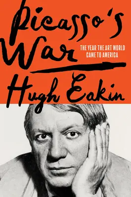 Picassos Krieg: Wie die moderne Kunst nach Amerika kam - Picasso's War: How Modern Art Came to America