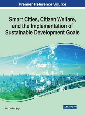 Intelligente Städte, das Wohlergehen der Bürger und die Umsetzung der Ziele für nachhaltige Entwicklung - Smart Cities, Citizen Welfare, and the Implementation of Sustainable Development Goals