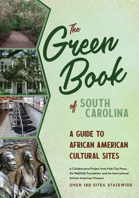 Das Grüne Buch von South Carolina: Ein Reiseführer zu afroamerikanischen Kulturstätten - The Green Book of South Carolina: A Travel Guide to African American Cultural Sites