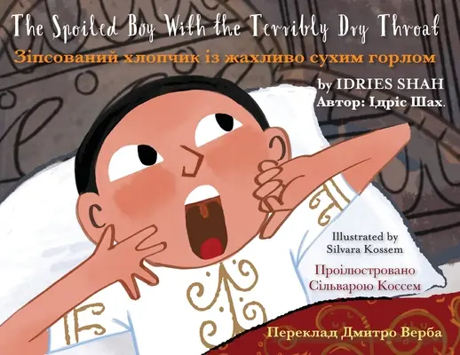 Der verwöhnte Junge mit der furchtbar trockenen Kehle: Englisch-Ukrainische Ausgabe - The Spoiled Boy with the Terribly Dry Throat: English-Ukrainian Edition