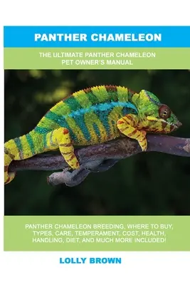 Panther-Chamäleon: Das ultimative Handbuch für Panther-Chamäleon-Besitzer - Panther Chameleon: The Ultimate Panther Chameleon Pet Owner's Manual