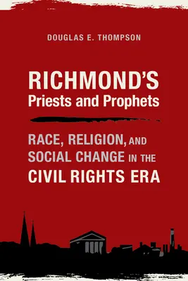 Richmonds Priester und Propheten: Ethnie, Religion und sozialer Wandel in der Ära der Bürgerrechte - Richmond's Priests and Prophets: Race, Religion, and Social Change in the Civil Rights Era