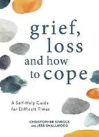 Trauer, Verlust und Bewältigung - Ein Selbsthilfe-Ratgeber für schwierige Zeiten - Grief, Loss and How to Cope - A Self-Help Guide for Difficult Times