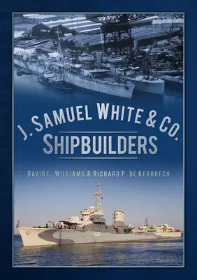 J. Samuel White & Co. Schiffbauunternehmen - J. Samuel White & Co. Shipbuilders