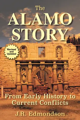 Die Alamo-Geschichte: Von der Frühgeschichte bis zu aktuellen Konflikten - The Alamo Story: From Early History to Current Conflicts