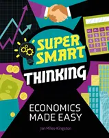 Superschlau denken: Wirtschaft leicht gemacht - Super Smart Thinking: Economics Made Easy