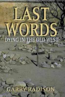 Letzte Worte: Sterben im alten Westen - Last Words: Dying in the Old West