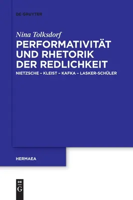 Performativität und Rhetorik der Redlichkeit - Performativitt und Rhetorik der Redlichkeit