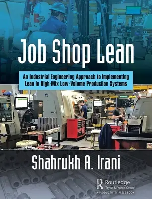 Job Shop Lean: Ein ingenieurwissenschaftlicher Ansatz zur Implementierung von Lean in Produktionssystemen mit hohem Mix und geringen Stückzahlen - Job Shop Lean: An Industrial Engineering Approach to Implementing Lean in High-Mix Low-Volume Production Systems