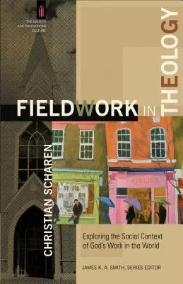 Feldforschung in der Theologie: Erforschung des sozialen Kontextes von Gottes Wirken in der Welt - Fieldwork in Theology: Exploring the Social Context of God's Work in the World