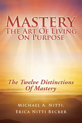 Meisterschaft: Die Kunst, zielgerichtet zu leben - Mastery: The Art of Living on Purpose