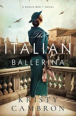 Die italienische Ballerina: Ein Roman aus dem Zweiten Weltkrieg - The Italian Ballerina: A World War II Novel