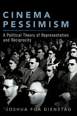 Kino-Pessimismus: Eine politische Theorie der Repräsentation und Reziprozität - Cinema Pessimism: A Political Theory of Representation and Reciprocity