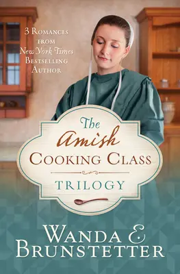 Die Amish Cooking Class Trilogie: 3 Romane einer New York Times-Bestsellerautorin - The Amish Cooking Class Trilogy: 3 Romances from a New York Times Bestselling Author