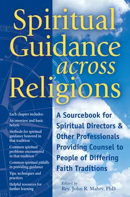 Spirituelle Begleitung über alle Religionen hinweg: Ein Quellenbuch für Seelsorger und andere Fachleute, die Menschen unterschiedlicher Glaubenstraditionen seelsorgerlich begleiten - Spiritual Guidance Across Religions: A Sourcebook for Spiritual Directors and Other Professionals Providing Counsel to People of Differing Faith Tradi