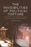 Die Unsichtbarkeiten der politischen Folter: Die Anwesenheit der Abwesenheit in unserem und dem chilenischen Kino und Fernsehen - The Invisibilities of Political Torture: The Presence of Absence in Us and Chilean Cinema and Television