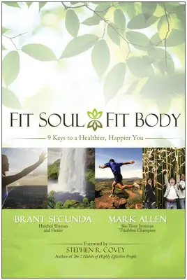 Fit Soul, Fit Body: 9 Schlüssel zu einem gesünderen, glücklicheren Leben - Fit Soul, Fit Body: 9 Keys to a Healthier, Happier You