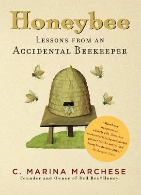 Honigbiene: Lektionen eines versehentlichen Imkers - Honeybee: Lessons from an Accidental Beekeeper