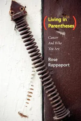 Leben in Parentheses: Krebs und wer du bist - Living in Parentheses: Cancer and Who You Are