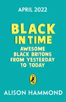 Black in Time - Die beeindruckendsten schwarzen Briten von gestern bis heute - Black in Time - The Most Awesome Black Britons from Yesterday to Today