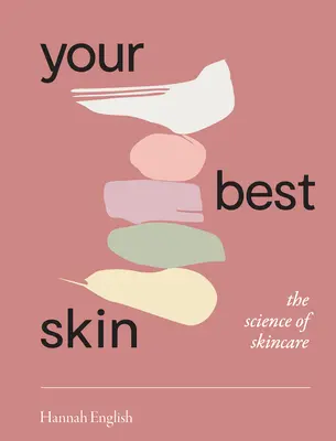 Ihre beste Haut: Die Wissenschaft der Hautpflege - Your Best Skin: The Science of Skincare