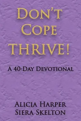 Verkraften Sie nicht, sondern gedeihen Sie! Eine 40-tägige Andacht - Don't Cope THRIVE!: A 40 Day Devotional