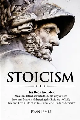 Stoizismus: 3 Bücher in einem - Stoizismus: Einführung in die stoische Lebensweise, Stoicism Mastery: Meisterung der stoischen Lebensweise, S - Stoicism: 3 Books in One - Stoicism: Introduction to the Stoic Way of Life, Stoicism Mastery: Mastering the Stoic Way of Life, S